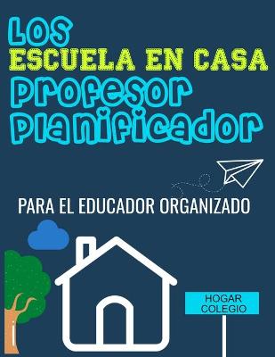 Book cover for Los ESCUELA EN CASA Profesor Planificador