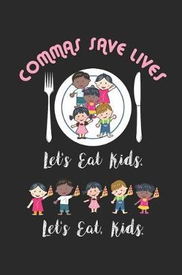 Book cover for Commas Save Lives - Let's Eat Kids. Let's Eat, Kids.