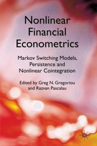 Cover of Nonlinear Financial Econometrics: Markov Switching Models, Persistence and Nonlinear Cointegration