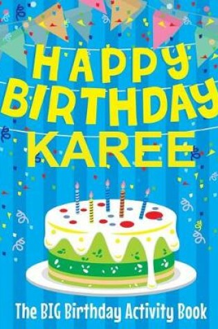 Cover of Happy Birthday Karee - The Big Birthday Activity Book