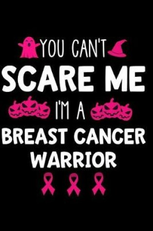 Cover of You Can't Scare Me I'm a Breast Cancer Warrior