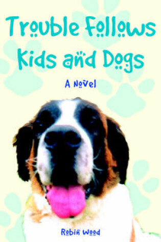 Cover of Trouble Follows Kids and Dogs