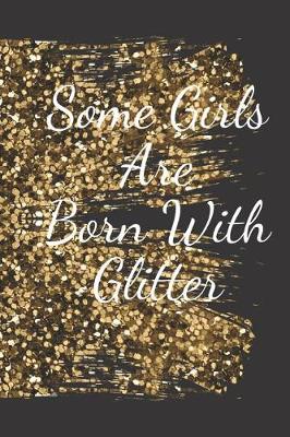 Book cover for Some Girls Are Born With Glitter