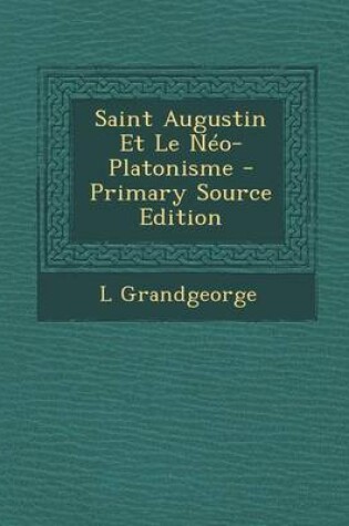 Cover of Saint Augustin Et Le Neo-Platonisme