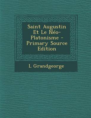 Book cover for Saint Augustin Et Le Neo-Platonisme