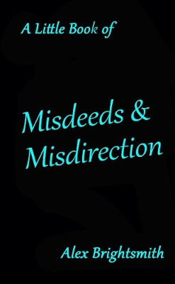 Book cover for A Little Book of Misdeeds & Misdirection