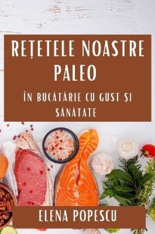 Cover of Rețetele Noastre Paleo