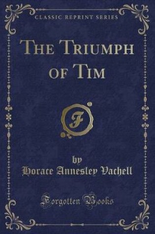 Cover of The Triumph of Tim (Classic Reprint)