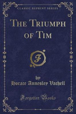 Book cover for The Triumph of Tim (Classic Reprint)