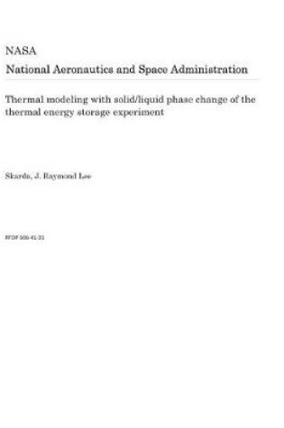 Cover of Thermal Modeling with Solid/Liquid Phase Change of the Thermal Energy Storage Experiment