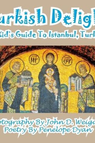 Cover of Turkish Delight--A Kid's Guide To Istanbul, Turkey