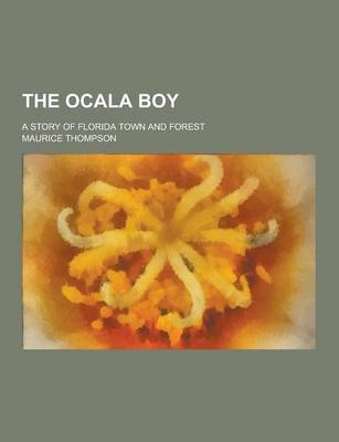 Book cover for The Ocala Boy; A Story of Florida Town and Forest