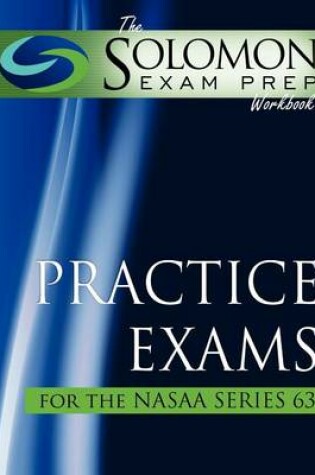 Cover of The Solomon Exam Prep Workbook Practice Exams for the Nasaa Series 63