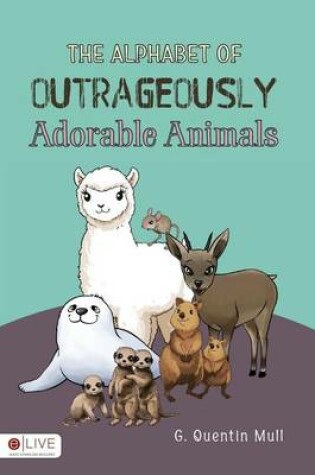 Cover of The Alphabet of Outrageously Adorable Animals