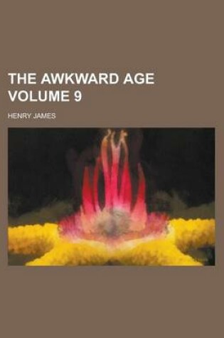 Cover of The Awkward Age Volume 9