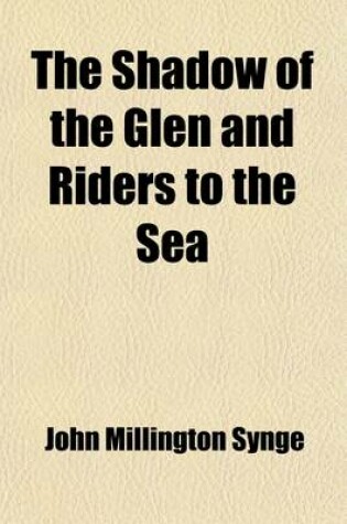 Cover of The Shadow of the Glen, and Riders to the Sea