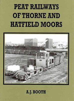 Book cover for The Peat Railways of Thorne and Hatfield Moors