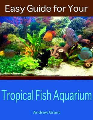 Book cover for Easy Guide for Your Tropical Fish Aquarium
