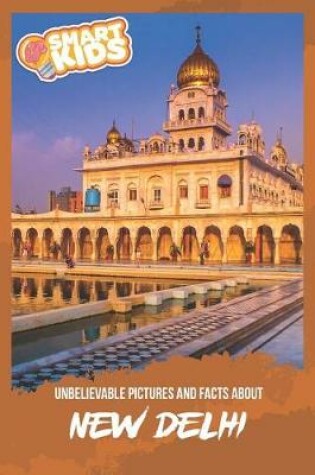 Cover of Unbelievable Pictures and Facts About New Delhi