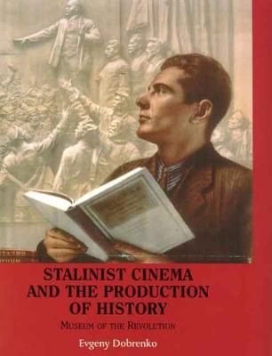 Book cover for Stalinist Cinema and the Production of History