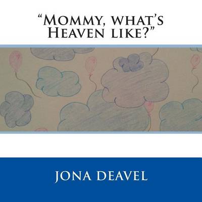 Book cover for "Mommy, What's Heaven Like?"