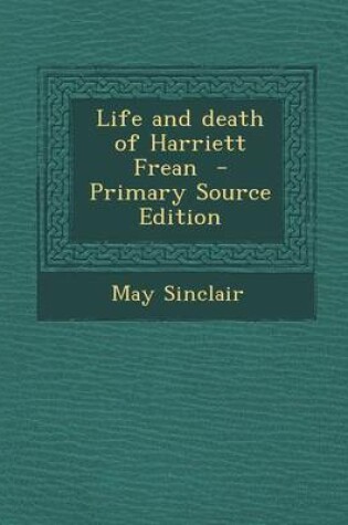 Cover of Life and Death of Harriett Frean - Primary Source Edition