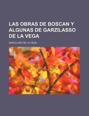 Book cover for Las Obras de Boscan y Algunas de Garzilasso de La Vega