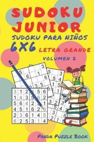 Cover of Sudoku Junior - Sudoku Para Niños 6x 6 Letra Grande - Volumen 2