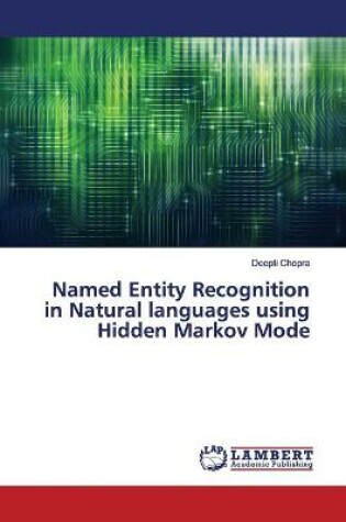 Cover of Named Entity Recognition in Natural languages using Hidden Markov Mode