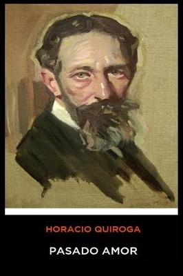 Book cover for Horacio Quiroga - Pasado Amor