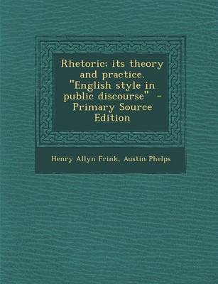 Book cover for Rhetoric; Its Theory and Practice. English Style in Public Discourse