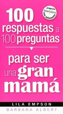 Book cover for 100 Respuestas/ Para Ser Un Gran Mama