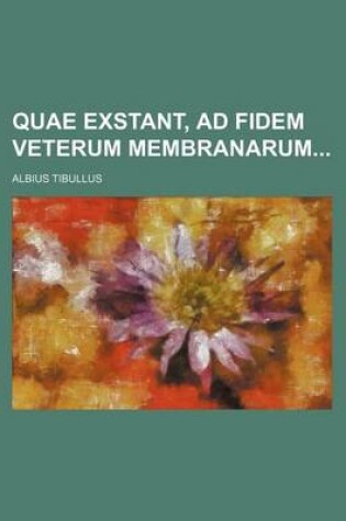 Cover of Quae Exstant, Ad Fidem Veterum Membranarum