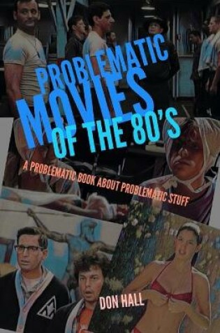 Cover of Problematic Movies of the 80's