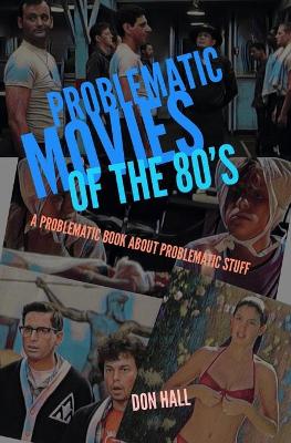 Book cover for Problematic Movies of the 80's