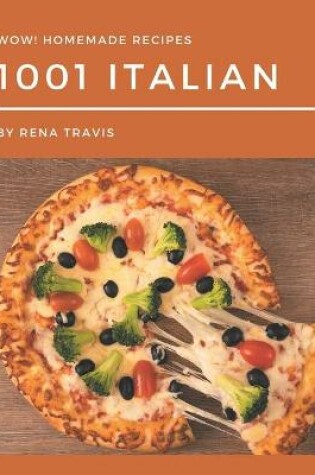 Cover of Wow! 1001 Homemade Italian Recipes