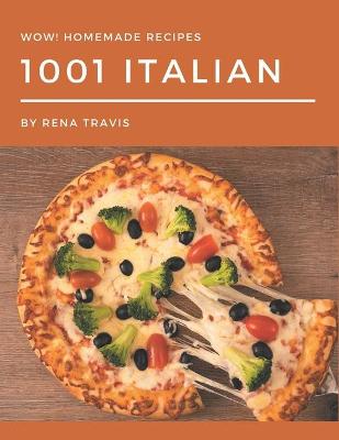 Book cover for Wow! 1001 Homemade Italian Recipes