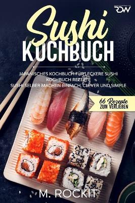 Cover of Sushi Kochbuch, japanisches Kochbuch für leckere Sushi Kochbuch Rezepte.