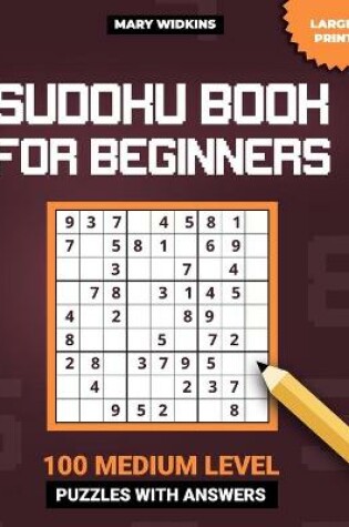 Cover of Large Print Sudoku Book For Beginners 100 Medium Level Puzzles With Answers