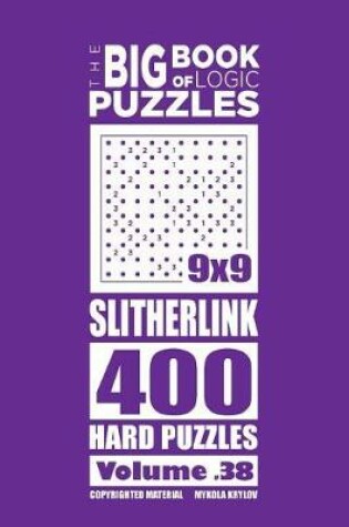 Cover of The Big Book of Logic Puzzles - Slitherlink 400 Hard (Volume 38)