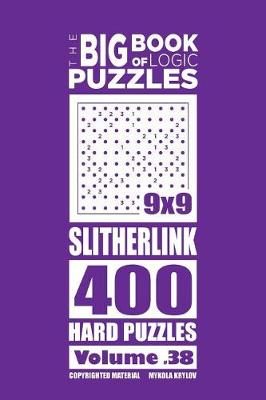 Book cover for The Big Book of Logic Puzzles - Slitherlink 400 Hard (Volume 38)