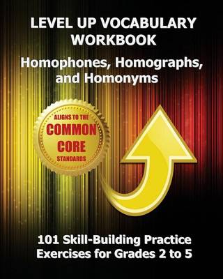 Book cover for LEVEL UP VOCABULARY WORKBOOK Homophones, Homographs, and Homonyms