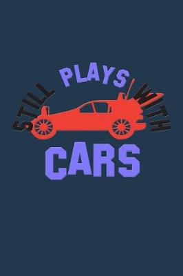 Book cover for Still Plays with Cars