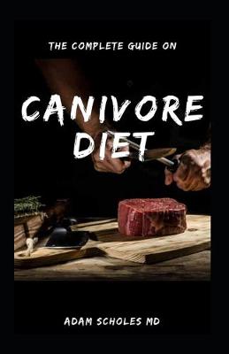 Book cover for The Complete Guide on Canivore Diet