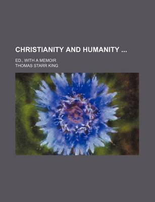 Book cover for Christianity and Humanity; Ed., with a Memoir