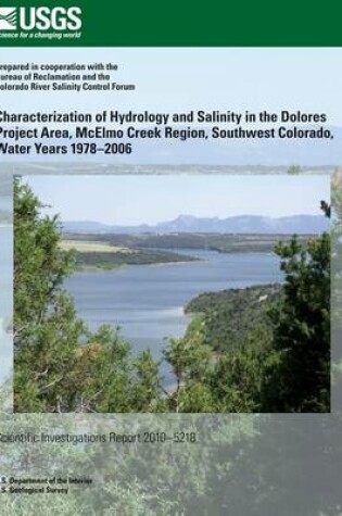 Cover of Characterization of Hydrology and Salinity in the Dolores Project Area, McElmo Creek Region, Southwest Colorado, Water Years 1978?2006