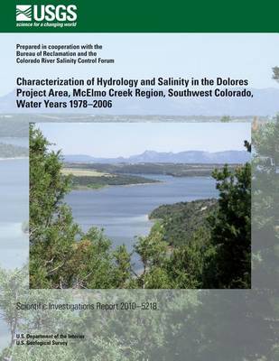 Book cover for Characterization of Hydrology and Salinity in the Dolores Project Area, McElmo Creek Region, Southwest Colorado, Water Years 1978?2006