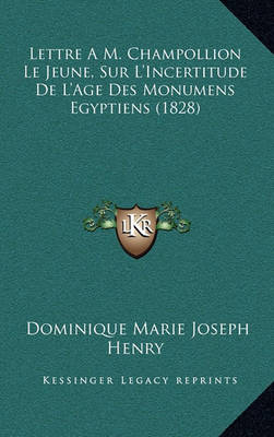 Book cover for Lettre Am. Champollion Le Jeune, Sur L'Incertitude de L'Age Des Monumens Egyptiens (1828)