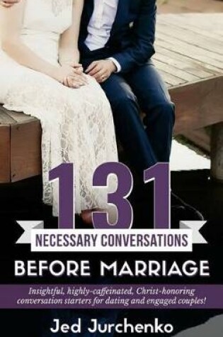 Cover of 131 Necessary Conversations Before Marriage