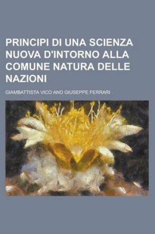 Cover of Principi Di Una Scienza Nuova D'Intorno Alla Comune Natura Delle Nazioni